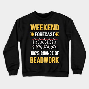 Weekend Forecast Beadwork Beading Bead Beads Crewneck Sweatshirt